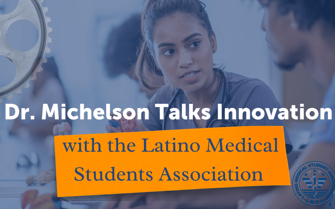 Dr. Michelson Talks Innovation with the Latino Medical Students Association