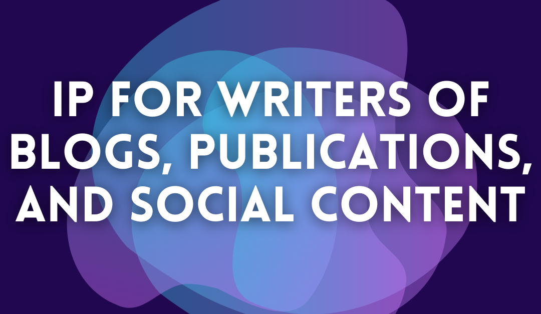IP For Writers of Blogs, Publications, and Social Content
