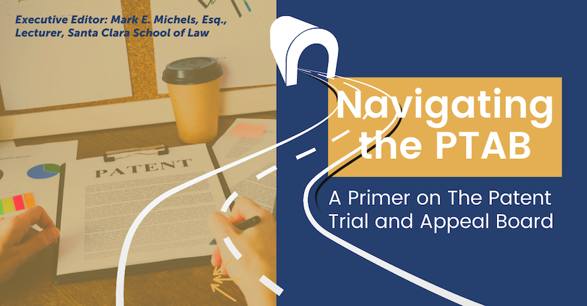 Navigating the PTAB: A Primer on The Patent Trial and Appeal Board
