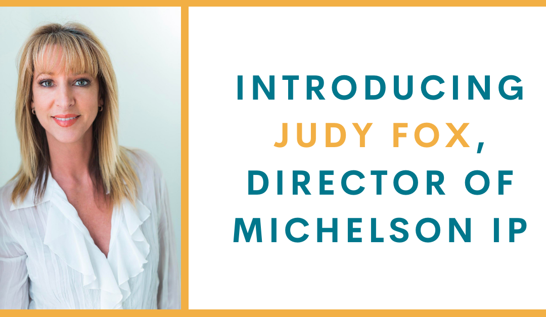 Introducing Judy Fox, Director of Michelson IP