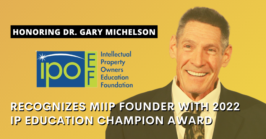 Founder Dr. Gary Michelson wins IPOEF’s Champion Award for Intellectual Property Education advocacy