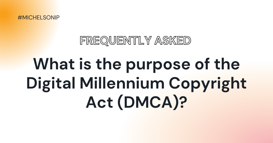 What is the purpose of the Digital Millennium Copyright Act (DMCA)?