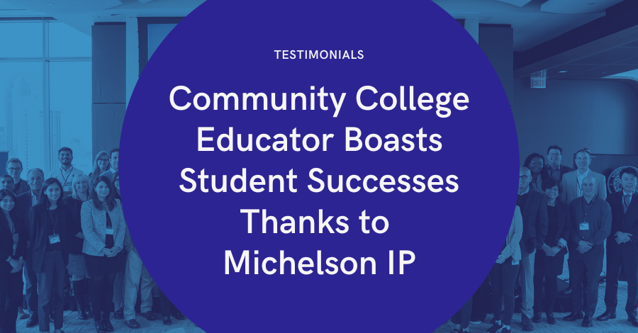 Community College Educator Boasts Student Successes Thanks to Michelson IP