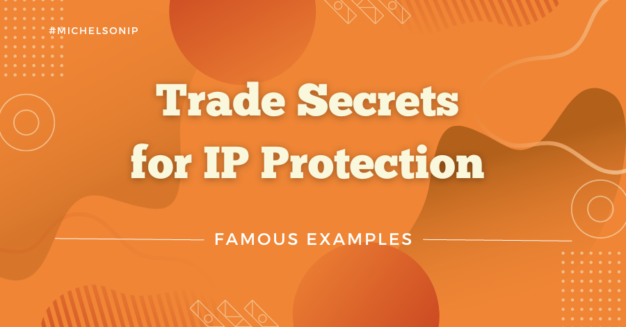 Famous Trade Secrets: Top Ways to Protect your IP