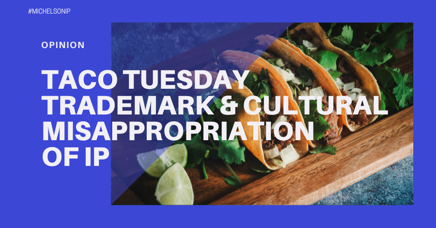 Taco Tuesday Trademark Battle Ends But Larger Cultural IP Questions Remain