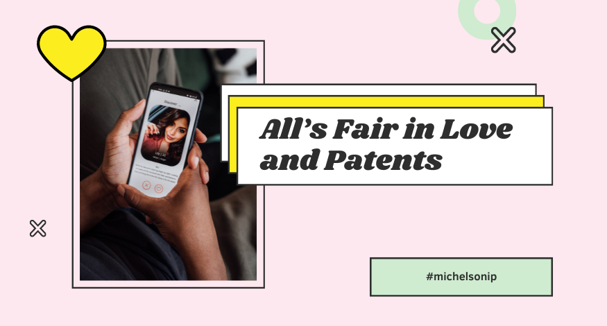 All’s Fair in Love and… Dating App Patents?