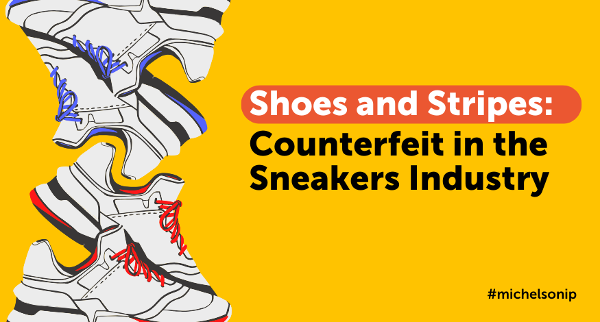 Sneakerheads and the Law: Tackling Counterfeit Sneakers Through IP