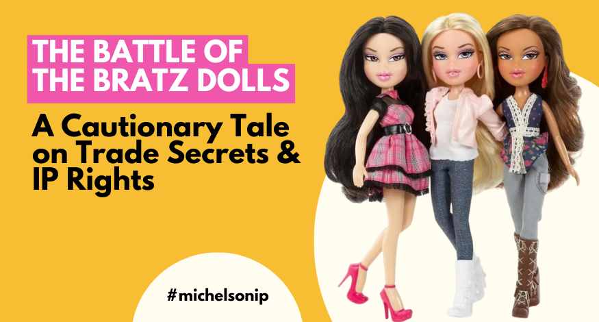 The Battle of the Bratz Dolls: Mattel v. MGA & the Importance of Trade Secrets