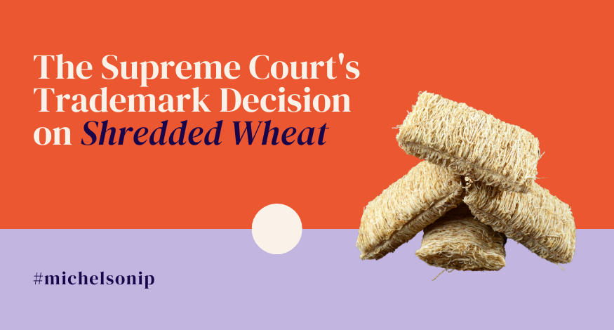 Shredded Wheat: A Look at Expired Patents and Generic Trademarks