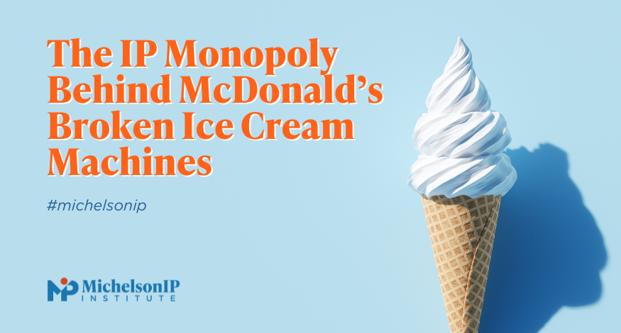 The IP Monopoly Behind McDonald’s Broken Ice Cream Machines